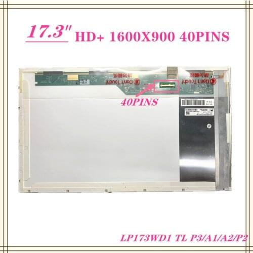 17.3INCH HD+ LP173WD1-TL A1/A3/A4/C1/P1/N1/N1 B173RW01 N173FGE L23 L21 L13 LTN173KT02 01 40 PIN LCD SCREEM 1600x900