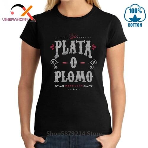 Camiseta woman Colombian deal Plata O Plomo T shirts lady Pablo T-shirt Escobar Drug Silver or Lead shirt EL Patron hipster Tees