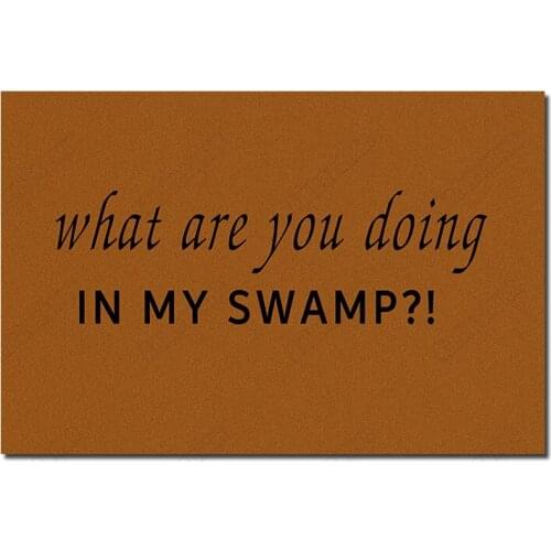 Welcome Mat Funny Door Mats for Entrance Print on Demand Custom WHAT ARE YOU DOING IN MY SWAMP Floor Carpet In The Hallway