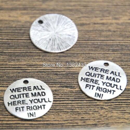 15pcs we are all quite mad here, you'll fit right in! Charms Antique Silver alice in wonderland charm Pendants 20mm