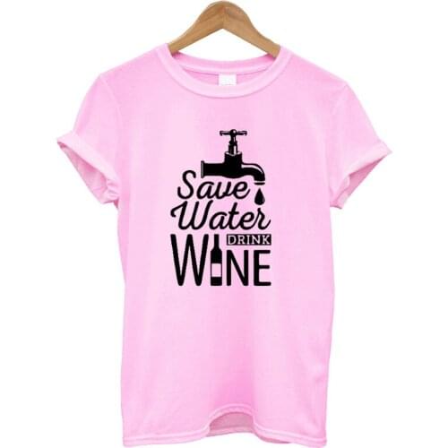 Save Water Drink Wine T-shirt Women Print Letter Funny 100% cotton Tshirt Loose Clothes plus size top tees for Ladies girls