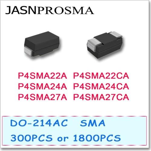 JASNPROSMA 300PCS 1800PCSP4SMA22 P4SMA22A P4SMA22CA P4SMA24 P4SMA24A P4SMA24CA P4SMA27 P4SMA27A P4SMA27CA Diode P4SMA SMA
