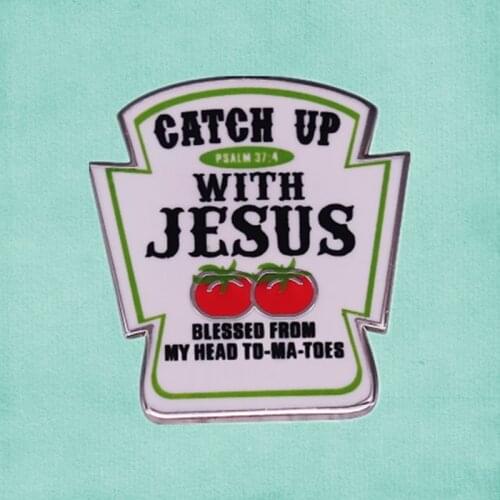 Catch up with jesus ketchup enamel pin Tomato Novelty Design Christian Funny Gift brooch