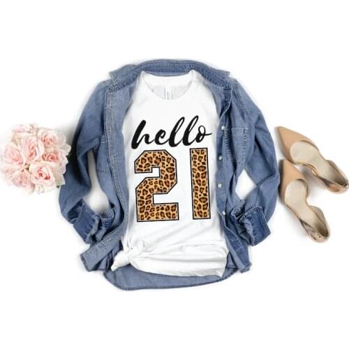 21st Birthday Her Womens Leopard Print Cheetah Print Turning Gift Hello Years Old Fashion Cotton O Neck Female Clothing Casual