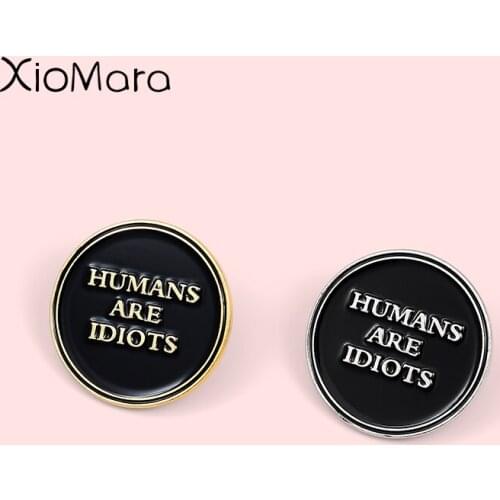Idiots Enamel Pins Sarcasm Humans Black Round Bagde Punk Funny Quote Jewelry Brooches Lapel Pin For Friends Gifts