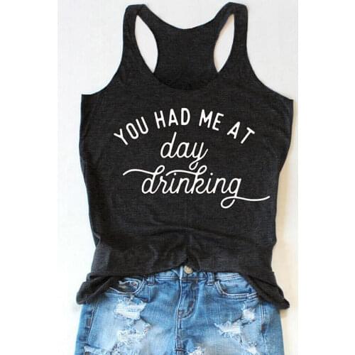 You Had Me At Day Drinking tanks funny women fashion undershirt casual singlet street style slogan Aesthetic sleeveless garment