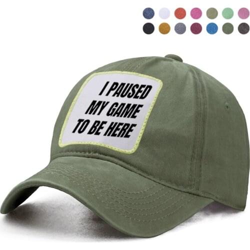 Letter I Paused My Game To Be Here Baseball Cap Trucker Dad Solid Hat Woman Man Sun Shade Sunhat Snapback Boinas Ponytail Caps