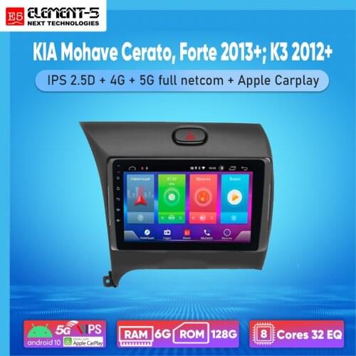 ELEMENT-5 9" 2G+32G Android 8,9,10 4G WIFI RDS DSP Car Radio For KIA Mohave Cerato, Forte 2013+; K3 2012+ Navigation GPS