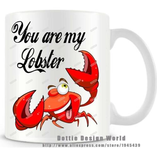 You're My Lobster Quote Funny Novelty travel mug 11oz Ceramic white coffee milk tea mug cup Custom Valentines Christmas gifts