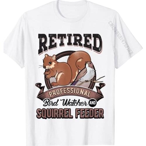 Retirement Funny Gift Bird Watcher Birds Squirrel Feeder T-Shirt Cool Cotton Men Tops Tees Custom New Coming Tshirts
