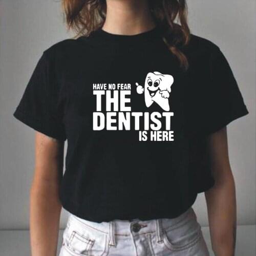 Summer Short Sleeve Tee Shirt Femme Funny Have No Fear The Dentist Is Here T Shirt Women Tops Casual Harajuku Camisas De Mujer