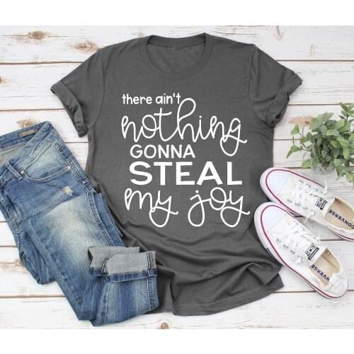 There Ain't Nothing Gonna Steal My Joy T-Shirt Happiness slogan women fashion cotton Christian shirt casual aesthetic goth Tees