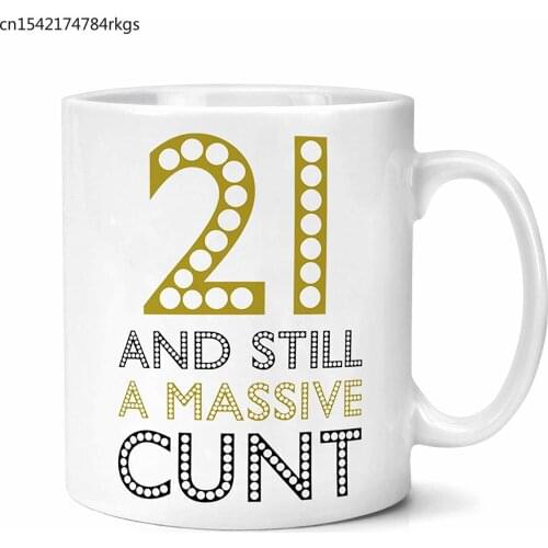 Rude Funny 21st Birthday Gift 21 and Still A Massive Cu*t Birthday Mug Gifts
