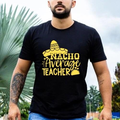 Nacho Average Teacher Print Men T Shirt Hombre Oversized Tops Summer Camiseta Casual Streetwear Men Camisetas Hipster Tee