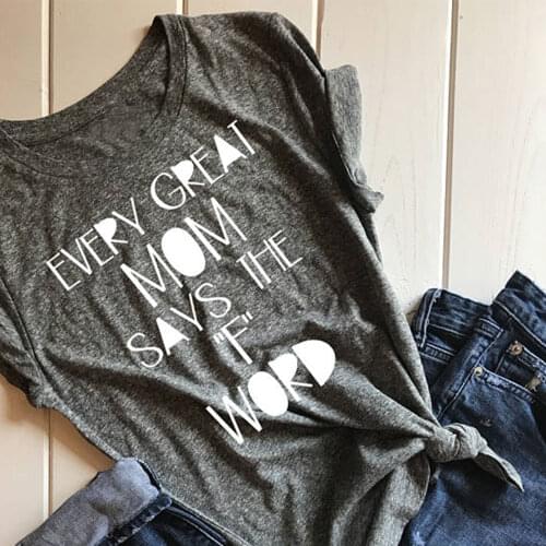 Every Great Mom Says The F Word Hipster Graphic T-Shirt Tumblr Short Sleeve Cotton tee Gray Clothing Casual Grunge Outfits Tops