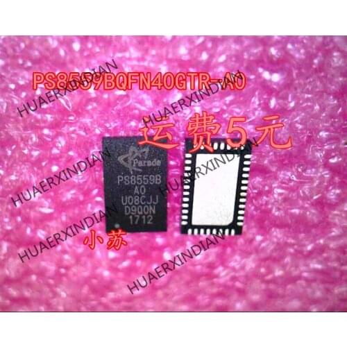 New Original PS8559BQFN40GTR-A0 PS8559B-AO PS8559B QFN40 Have stock