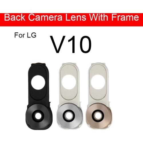 New Rear Camera Lens For LG V10 F600K F600L F600S H900 H901 H960YK H968 VS990 Back Camera Glass With Frame Replacement Parts