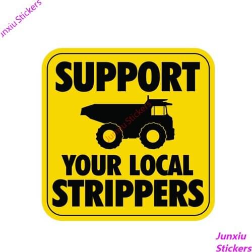 Car Stickers Decals Styling Funny Support Your Local Strippers Bumper Window Laptop Other Vehicle Auto Accessories KK13*13cm