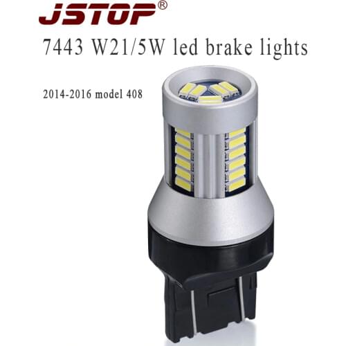 JSTOP 2014-2016 modle 408 Brake Lights led 7443 lamp T20 canbus 12-24VAC stoplight W21/5W Brake Lamps high quality Brake bulbs
