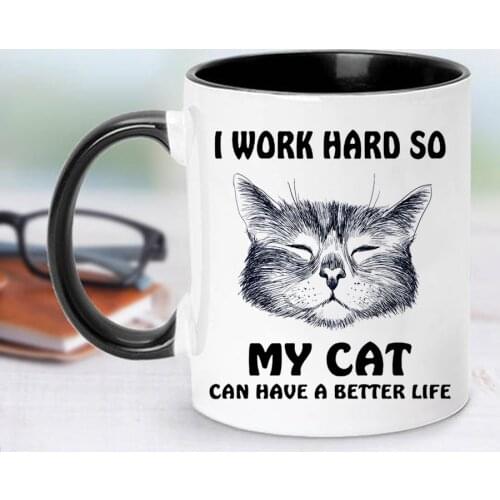 Funny Cat Lover Mug I Work Hard So My Cat Have a Better Life Coffee Mug 11oz Ceramic Tea Milk Travel Cup Christmas Gift Mug