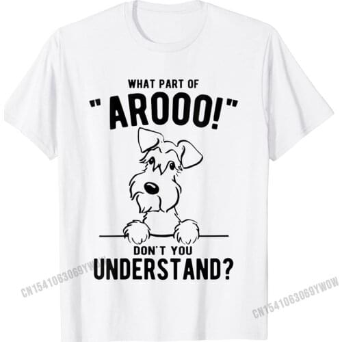 Womens What Part Of Arooo Dont You Understand Funny Schnauzer O-Neck T-Shirt Camisas Men Print T Shirt Retro Tops T Shirt Cool