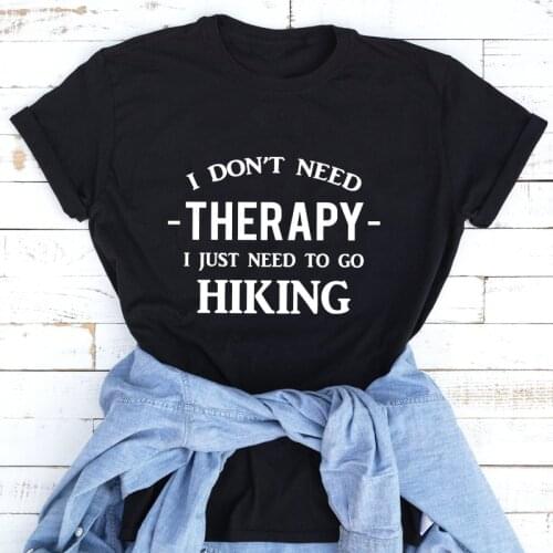 I Don't Need Therapy I Just Need To Go Hiking T-shirt Funny Women Short Sleeve Hipster Outdoorsy Tshirt Tops