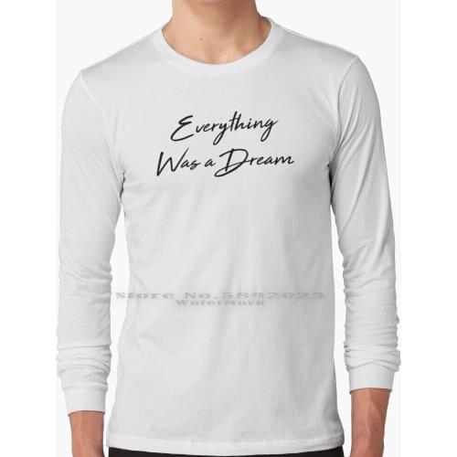 Everything Was A Dream Long Sleeve T Shirt 100% Pure Cotton Big Size Julie And The Phantoms Julie Sunset Curve Sunset Curve