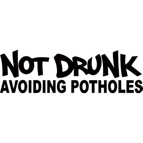 New Hot Sale Car Stying Not Drunk Avoining Potholes Decal Funny Car Vinyl Sticker Jdm
