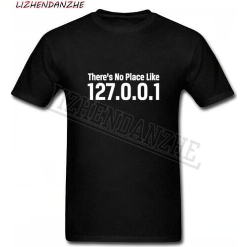 Funny IP Address T Shirt Men Summer Short Sleeve Cotton Theres No Place Like 127.0.0.1 Computer Geek Comedy Tshirt Tops TE 0164