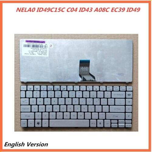 Laptop English Keyboard For ACER NELA0 ID49C15C C04 ID43 A08C EC39 ID49 Notebook Replacement layout Keyboard