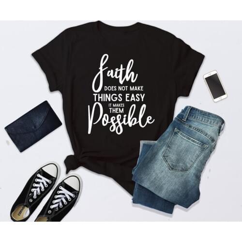 Faith does not make things easy it makes them possible t-shirt Women inspirational tees funny tshirt tops