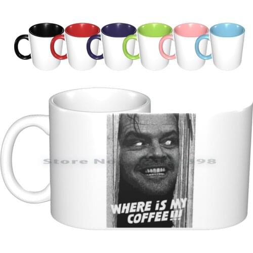 Wheres My Coffee!!! Johnny! Ceramic Mugs Coffee Cups Milk Tea Mug Johnny Hope Jack Nickelson Stanley Kubrick Stephen King