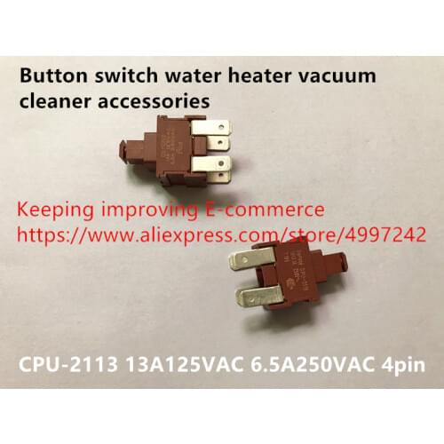 Original new 100% CPU-2113 button switch water heater vacuum cleaner accessories 13A125VAC 6.5A250VAC
