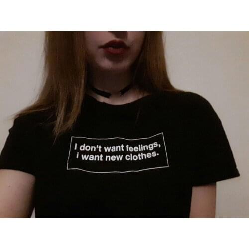 I Don't Want Feelings I Want New Clothes Life T Shirt Summer Short Sleeve Femme Tops Tee Casual Femlae O-Neck Ladies Tops Tee