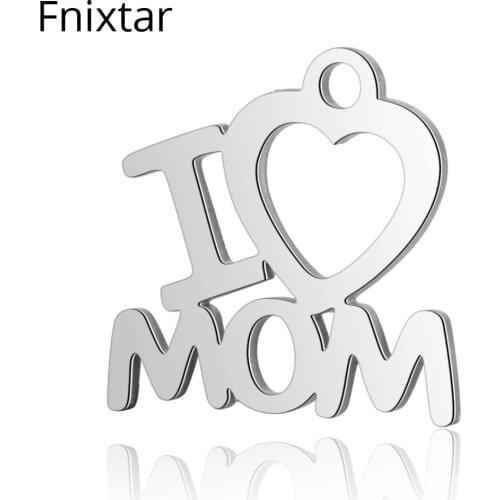 Fnixtar 13*13.5mm 316L Stainless Steel I Love Mom Metal Mini Charms for Women DIY Jewelry Letter Charms Pendant 20pcs/lot