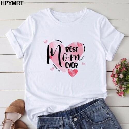 Womens T shirt Best Ever Mom Printed T-shirt Ladies Summer Fashion Tee Female Love Graphics Harajuku Top Tshirt Female Clothes