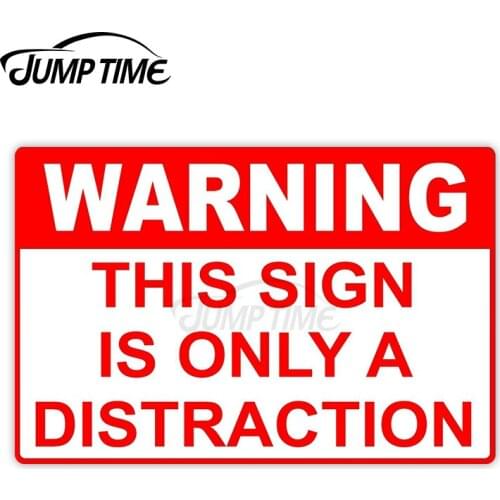 Jump Time 13cm x8cm Car Sticker Warning This Sign Is Only A Distraction Decals Warning Computer Bulding Vinyl Car Accessories