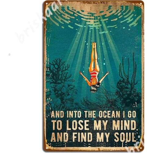 And Into The Ocean I Go To Lose My Mind And Find My Souls Metal Signs pub Garage Cinema Kitchen Customize Tin sign Posters