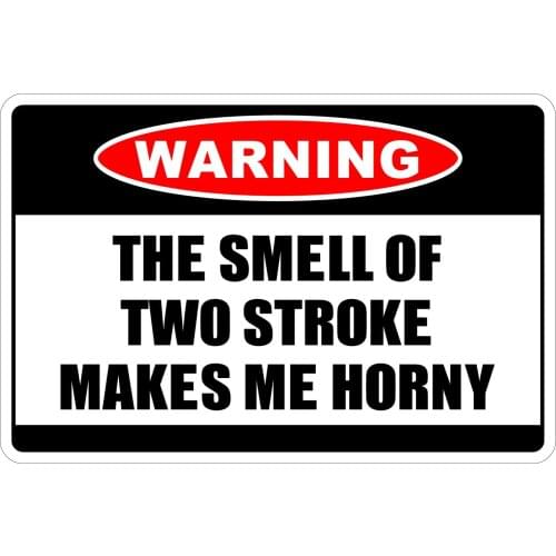 The Smell of Two Stroke Makes Me Horny Warning 8" x 12" Funny Metal Novelty Sign Aluminum NS