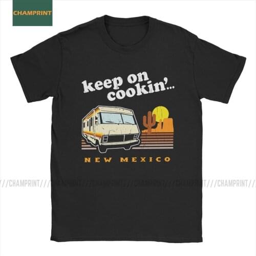 Keep On Cookin New Mexico Breaking Bad T Shirts Mens Cotton T-Shirts Walter White Hank Heisenberg Tv Show Tees Short Sleeve