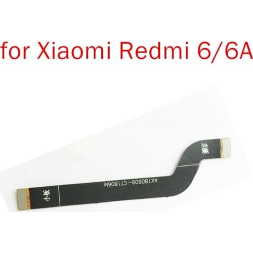For Xiaomi Redmi 6/ 6A Main Board Flex Cable Connect LCD Ribbon Flex Cable Mainboard Motherboard Flex Cable Repair Parts