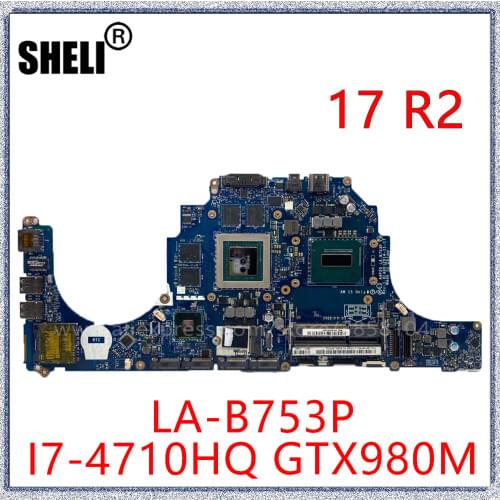 SHELI FOR Dell Alienware 17 R2 Laptop Motherboard 0C0TD1 CN-0C0TD1 With i7 4710HQ 2.5GHZ CPU GTX980M 4GB GPU LA-B753P Mainboard