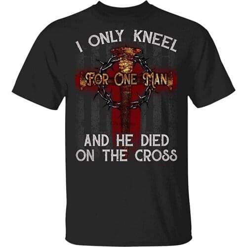 I Only Kneel for One Man and He Died On The Cross Je sus Pride T Shirt DMN Tee Black