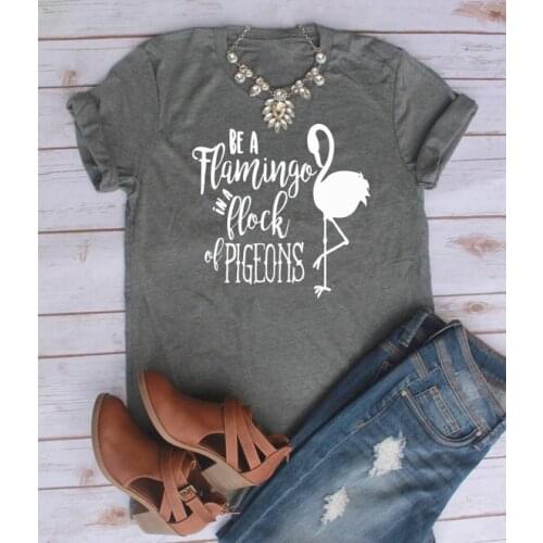 Be A Flamingo In A Flock Of Pigeons t-shirt pretty graphic cool girl style slogan tees women fashion grunge tumlbr tees shirts