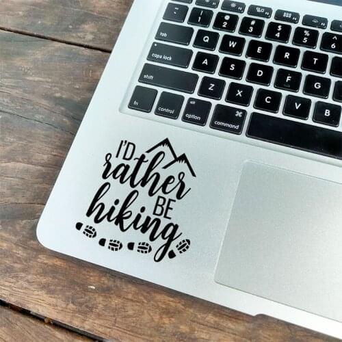 I'd Rather Hiking Laptop Sticker for MacBook Pro 16" Air Retina 11 12 13 15 inch Mac Book 14" Notebook Skin Sport Trackpad Decal