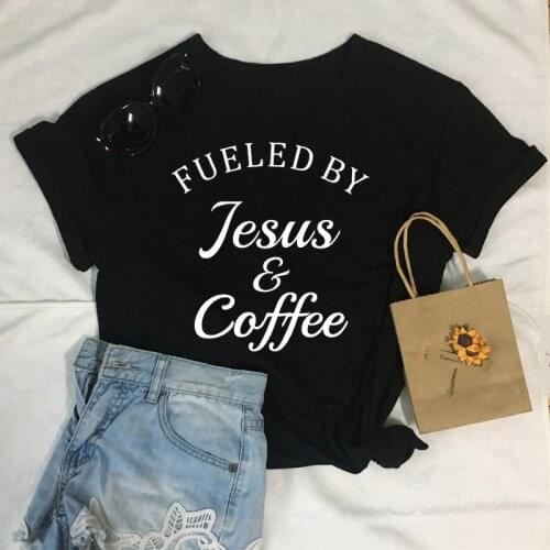 Fueled By Jesus and Coffee Women Tshirt Aesthetic Christ Jesus Female Clothing Cotton Plus Size Shirt O Neck Short Sleeve Tees