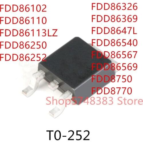 10PCS FDD86102 FDD86110 FDD86113LZ FDD86250 FDD86252 FDD86326 FDD86369 FDD8647L FDD86540 FDD86567 FDD86569 FDD8750 FDD8770 TO252