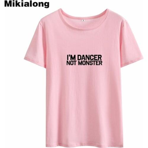 MIkialong I'm Dancer Not Monster Funny T Shirts Women Summer 2018 Basic Printed Tshirt Women Top Cotton Camiseta Feminina