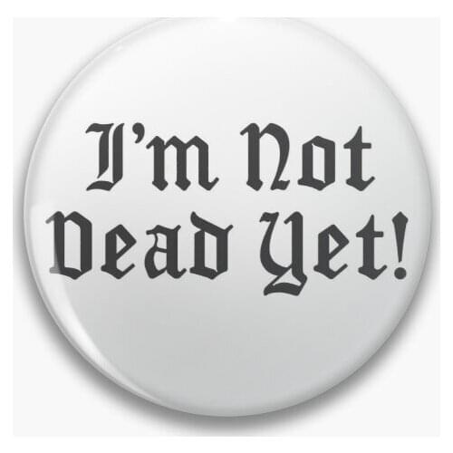 I'M Not Dead Yet Soft Button Pin Badge Collar Jewelry Cute Lapel Pin Hat Decor Funny Creative Clothes Lover Cartoon Gift Brooch