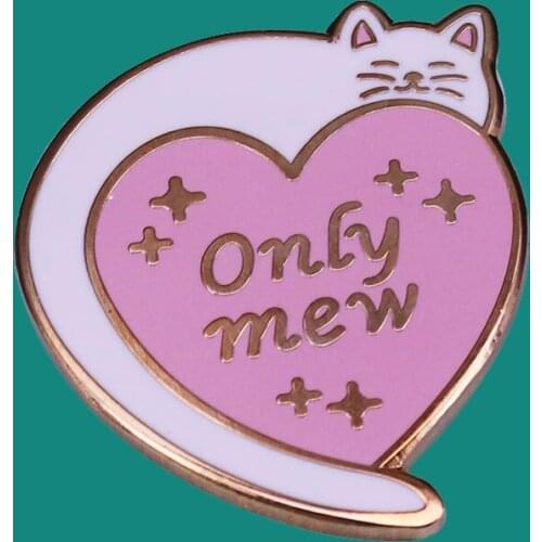 Only Mew Cat Enamel Pins Brooch Collecting Alloy Lapel Badges Men Women Fashion Jewelry Gifts Adorn Backpack Collar Hat